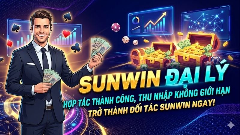 SUNWIN đại lý: Cơ hội hợp tác kinh doanh, lợi nhuận cao